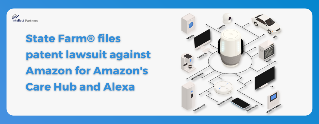 State Farm® files patent lawsuit against Amazon for Amazon's Care Hub and Alexa