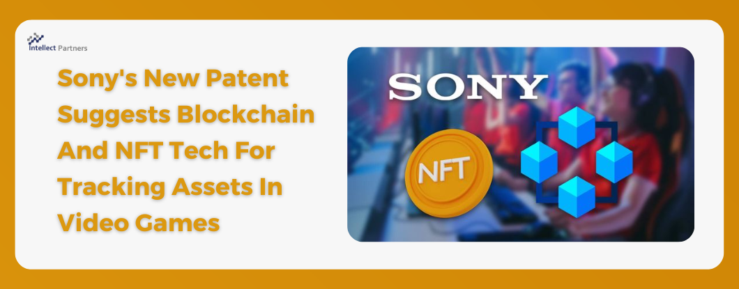 Sony New Patent Suggests Blockchain And NFT Tech For Tracking In-Game Assets In Video Games.