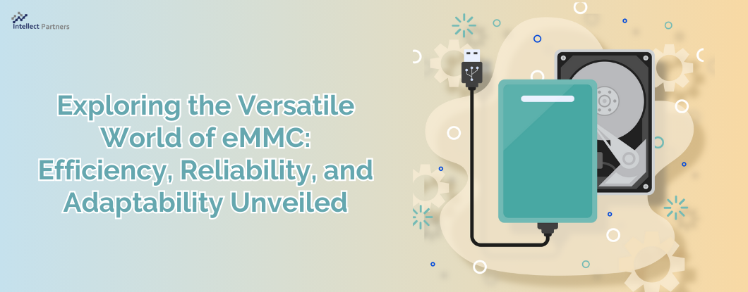 Exploring the Versatile World of eMMC: Efficiency, Reliability, and Adaptability Unveiled
