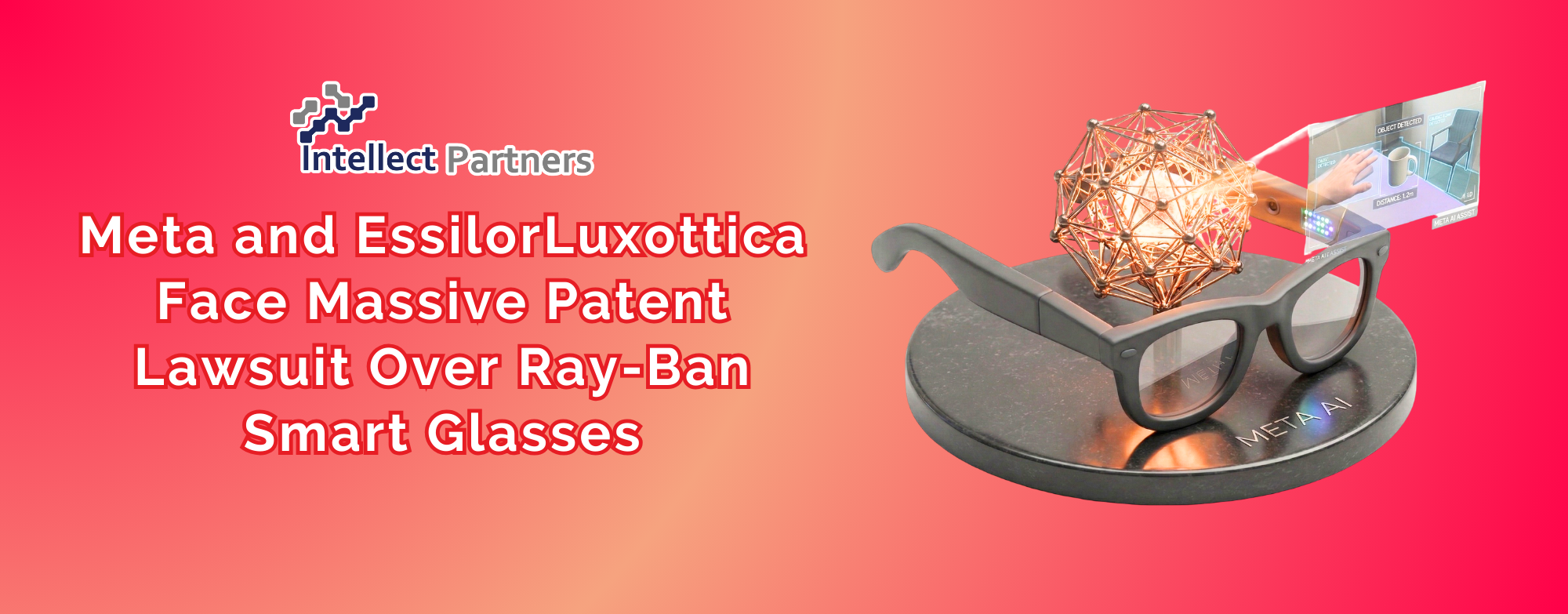 Meta and EssilorLuxottica Face Massive Patent Lawsuit Over Ray-Ban Smart Glasses