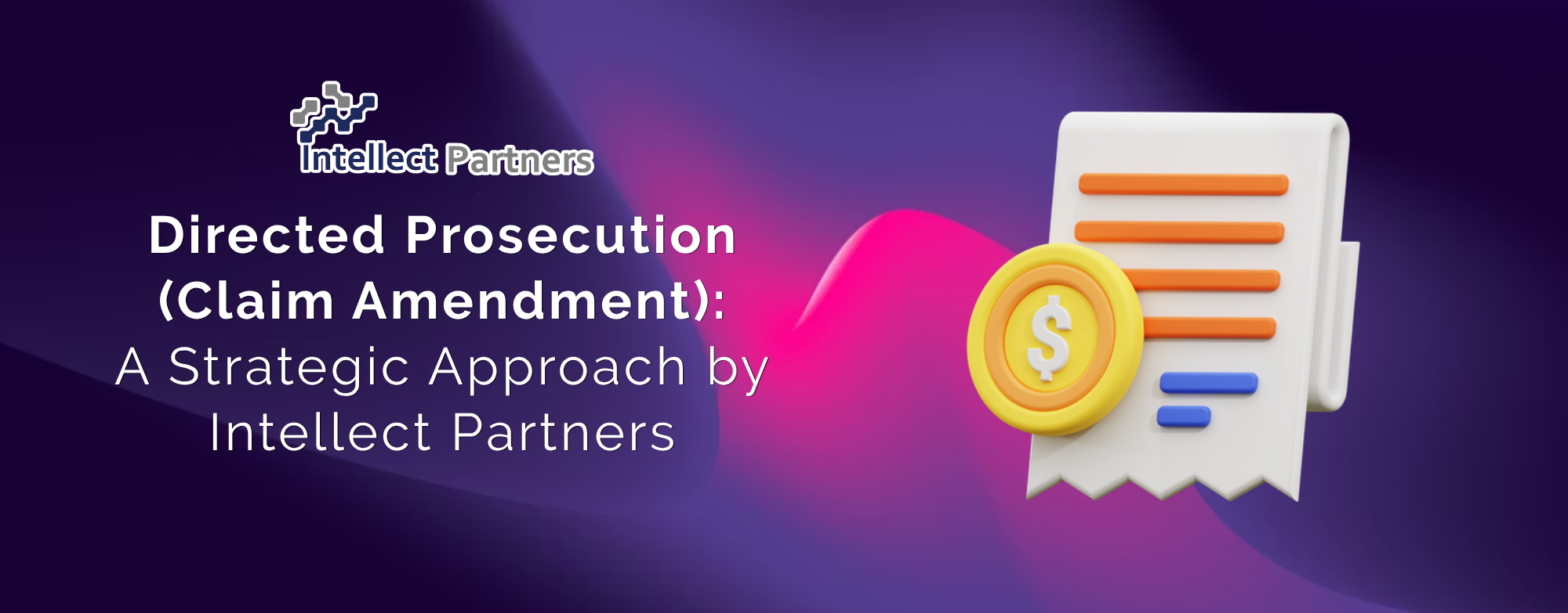 Directed Prosecution (Claim Amendment): A Strategic Approach by Intellect Partners