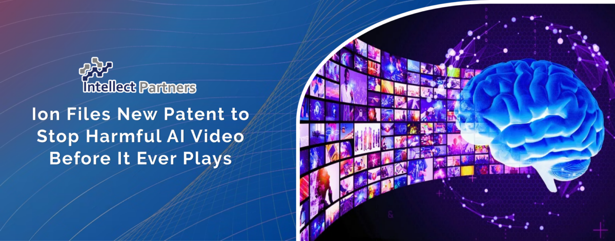 Ion Files New Patent to Stop Harmful AI Video Before It Ever Plays